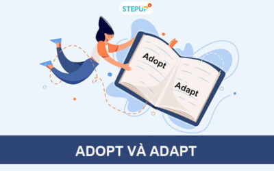 Phân biệt cách dùng adopt và adapt trong tiếng Anh