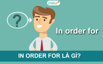 In order for là gì? Phân biệt In order for và in order to