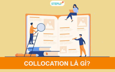 Collocation là gì? Các dạng collocation thông dụng