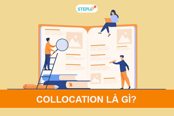 Collocation là gì? Các dạng collocation thông dụng