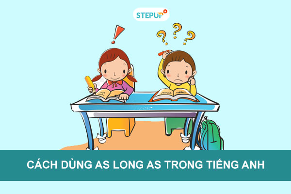 Cách dùng as long as trong tiếng Anh chính xác nhất