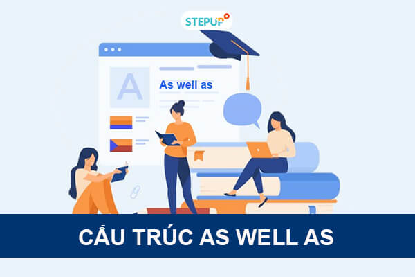 Cấu trúc As well as và cách dùng chi tiết trong tiếng Anh