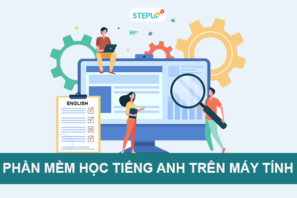 Top 10 phần mềm học tiếng Anh trên máy tính thông dụng