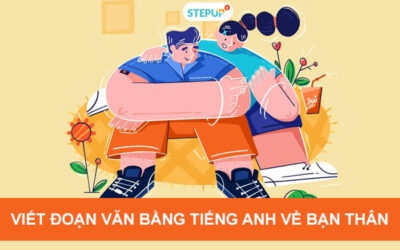 Viết đoạn văn bằng tiếng Anh về người bạn thân hay nhất