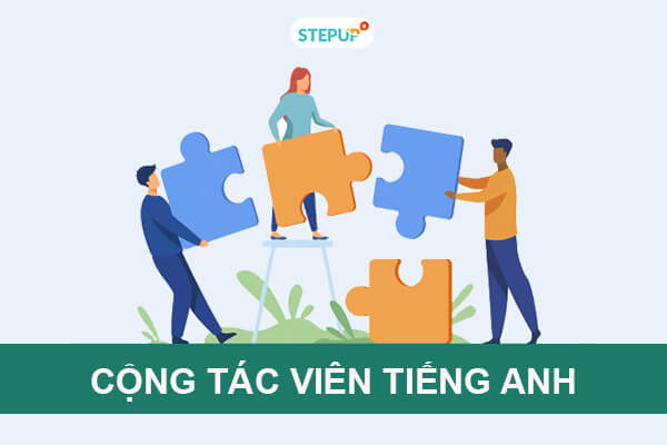 Cộng tác viên tiếng Anh: Điều kiện, cơ hội việc làm