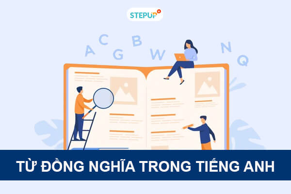 Tìm hiểu ngay về từ đồng nghĩa trong tiếng Anh