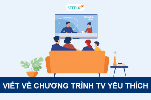 Mẫu bài viết về chương trình TV yêu thích bằng tiếng Anh hay nhất