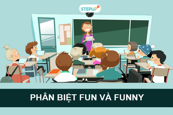 Phân biệt fun và funny đầy đủ và dễ hiểu nhất