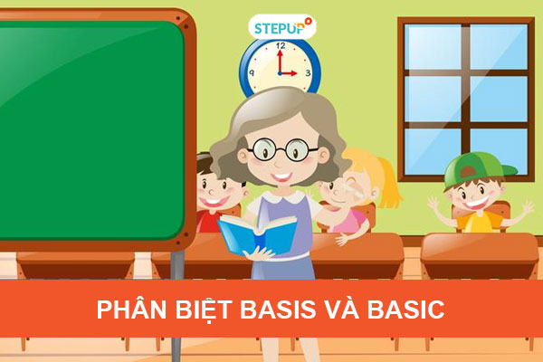 Phân Biệt Basis Và Basic Trong Tiếng Anh - Step Up English