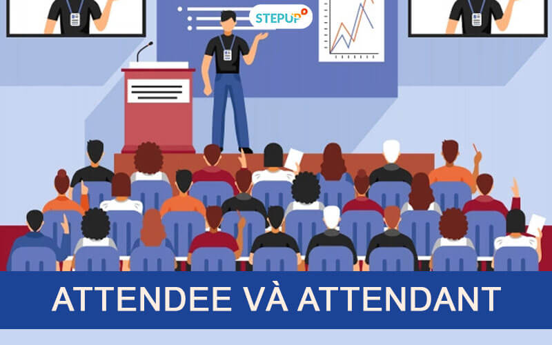 Phân biệt Attendee và Attendant trong tiếng Anh