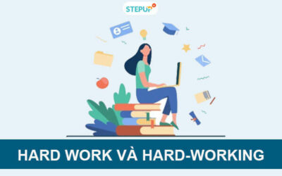 Phân biệt Hard work và Hard-Working trong tiếng Anh