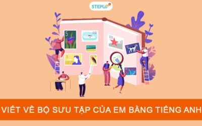 Viết về bộ sưu tập của em bằng tiếng Anh