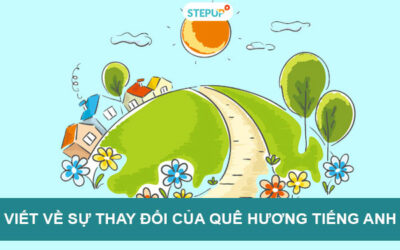 Bài viết về sự thay đổi của quê hương bằng tiếng Anh hay nhất