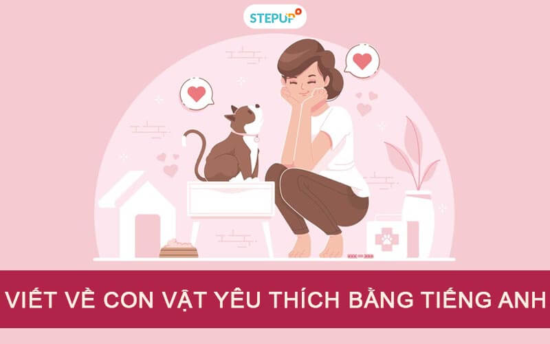 Viết về con vật yêu thích bằng tiếng Anh đạt điểm cao