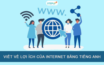 Bài viết về lợi ích của Internet bằng tiếng Anh hay nhất