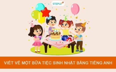 Viết về một bữa tiệc sinh nhật bằng tiếng Anh hay nhất