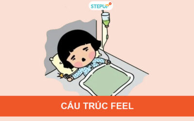 Cấu trúc feel trong tiếng Anh đầy đủ nhất