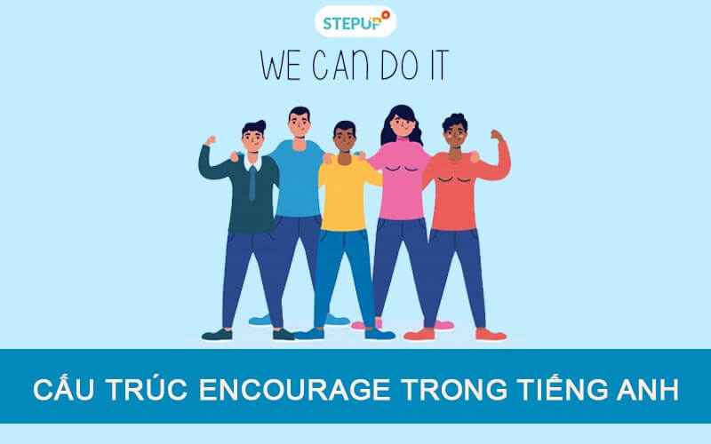 Cấu trúc Encourage trong tiếng Anh chi tiết nhất