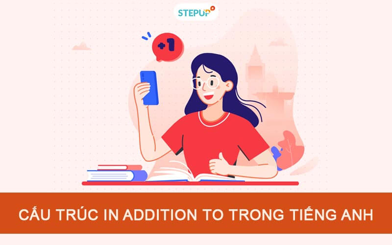 Cấu trúc In addition to trong tiếng Anh chi tiết nhất