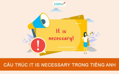 Cấu trúc It is necessary trong tiếng Anh chuẩn xác