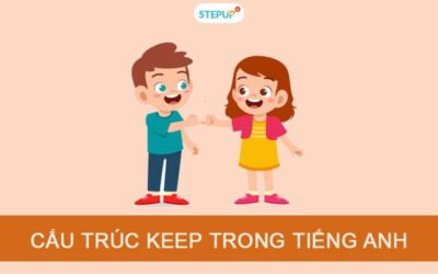 Cấu trúc Keep trong tiếng Anh đầy đủ nhất