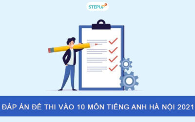 Đáp án đề thi tuyển sinh lớp 10 môn tiếng Anh Hà Nội năm 2021 nhiều mã đề