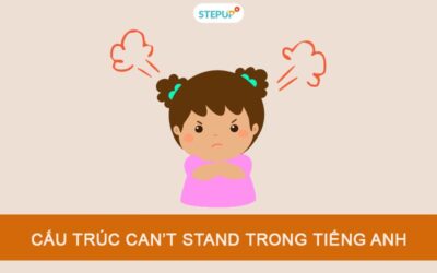 Hiểu ngay cấu trúc Can’t stand trong tiếng Anh