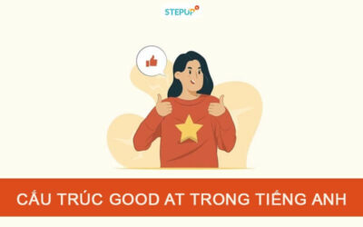 Hiểu ngay cấu trúc Good at trong tiếng Anh chuẩn xác