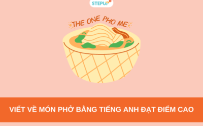 Viết về món phở bằng tiếng Anh đạt điểm cao