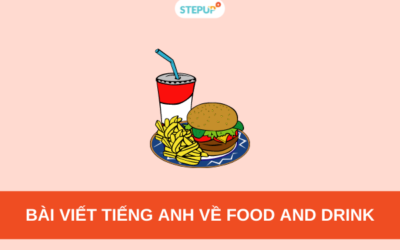 Bài viết tiếng Anh về Food and drink kèm dịch [3 MẪU]