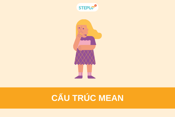 Cấu trúc mean: Cách dùng và các cụm từ thông dụng