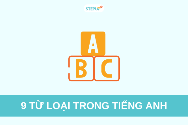 9 từ loại trong tiếng Anh: Chức năng và vị trí trong câu