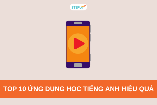 Top 10 ứng dụng học tiếng Anh hiệu quả