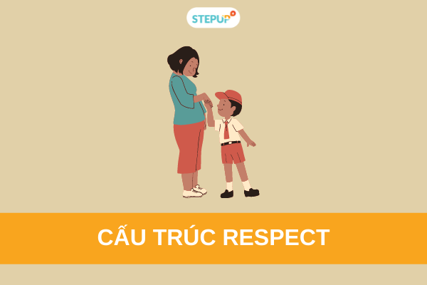 Cấu trúc Respect và cách sử dụng trong tiếng Anh