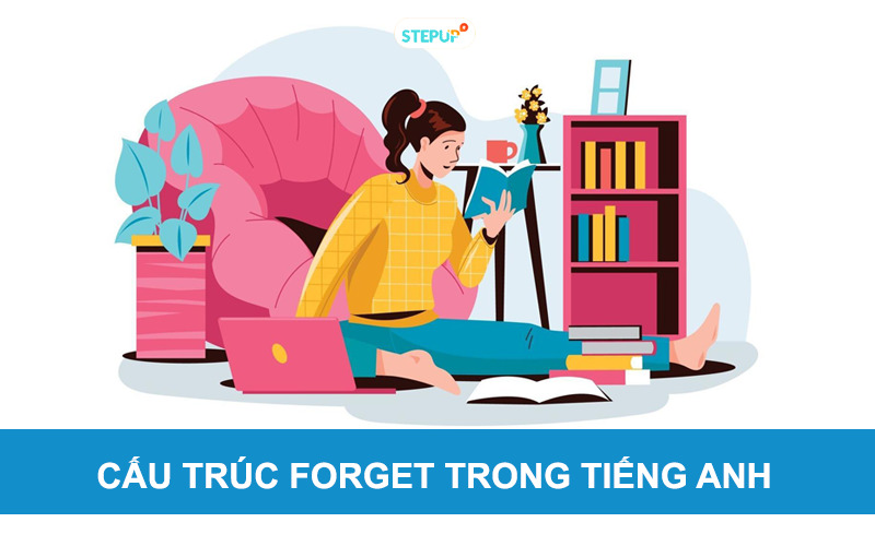 Học ngay cấu trúc Forget trong tiếng Anh đầy đủ nhất